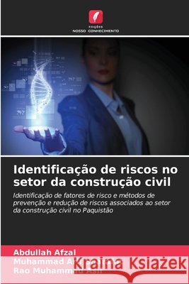 Identifica??o de riscos no setor da constru??o civil Abdullah Afzal Muhammad Arif Sharafat Rao Muhammad Asif 9786630286823