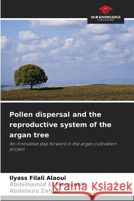 Pollen dispersal and the reproductive system of the argan tree Filali Alaoui, Ilyass, El Mousadik, Abdelhamid, Zahidi, Abdelaziz 9786630287349