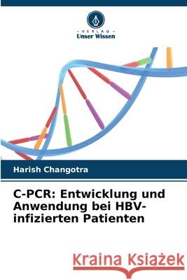 C-PCR: Entwicklung und Anwendung bei HBV-infizierten Patienten Harish Changotra 9786630289824