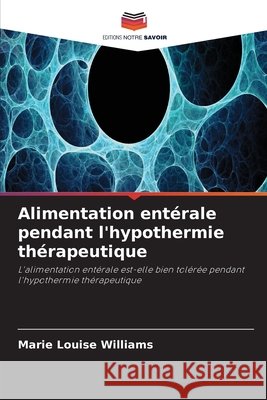 Alimentation ent?rale pendant l'hypothermie th?rapeutique Marie Louise Williams 9786630290493