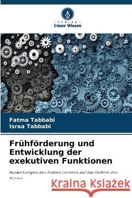 Frühförderung und Entwicklung der exekutiven Funktionen Tabbabi, Fatma, Tabbabi, Israa 9786630292046