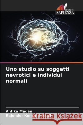 Uno studio su soggetti nevrotici e individui normali Antika Madan Rajender Kumar Trivedi 9786630293647