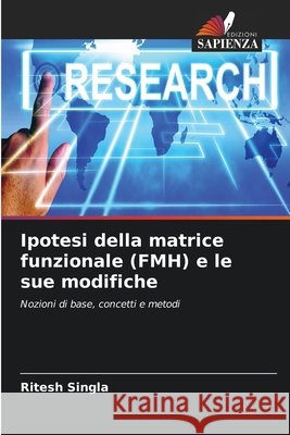 Ipotesi della matrice funzionale (FMH) e le sue modifiche Singla, Ritesh 9786630297232 Edizioni Sapienza