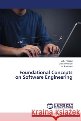 Foundational Concepts on Software Engineering L. Prasad, M., Srinivasulu, Ch, Padmaja, M. 9786630298208