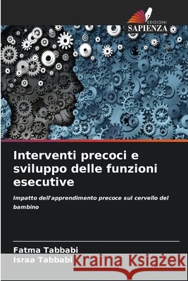 Interventi precoci e sviluppo delle funzioni esecutive Tabbabi, Fatma, Tabbabi, Israa 9786630302288