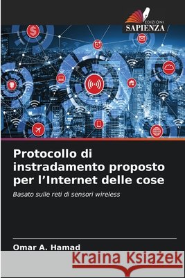 Protocollo di instradamento proposto per l'Internet delle cose A. Hamad, Omar 9786630302462