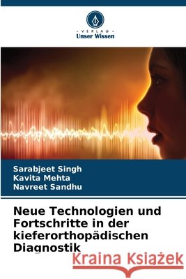 Neue Technologien und Fortschritte in der kieferorthop?dischen Diagnostik Sarabjeet Singh Kavita Mehta Navreet Sandhu 9786630303582