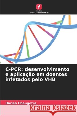 C-PCR: desenvolvimento e aplica??o em doentes infetados pelo VHB Harish Changotra 9786630305180
