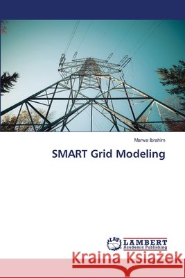 SMART Grid Modeling Ibrahim, Marwa 9786630306026
