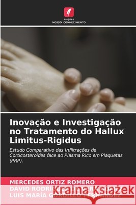 Inova??o e Investiga??o no Tratamento do Hallux Limitus-Rigidus Mercedes Ortiz Romero David Rodr?guez de Vera G?mez Luis Mar?a Gordillo Fern?ndez 9786630307887 Edicoes Nosso Conhecimento