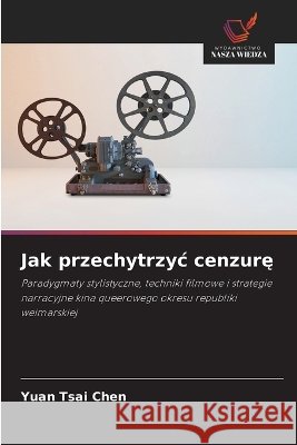 Jak przechytrzyc cenzurę Yuan Tsai Chen 9786630308822