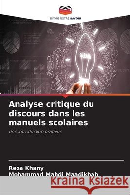 Analyse critique du discours dans les manuels scolaires Reza Khany Mohammad Mahdi Maadikhah 9786630311983