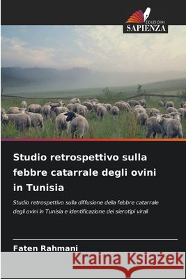 Studio retrospettivo sulla febbre catarrale degli ovini in Tunisia Rahmani, Faten 9786630312935