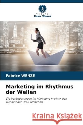 Marketing im Rhythmus der Wellen Fabrice Wenze 9786630321579