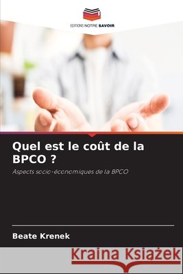 Quel est le coût de la BPCO ? Krenek, Beate 9786630330700