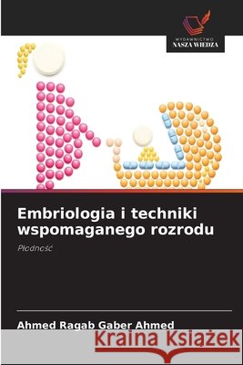 Embriologia i techniki wspomaganego rozrodu Ahmed, Ahmed Ragab Gaber 9786630330731