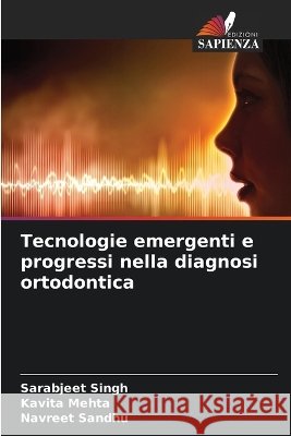Tecnologie emergenti e progressi nella diagnosi ortodontica Sarabjeet Singh Kavita Mehta Navreet Sandhu 9786630331745