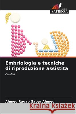 Embriologia e tecniche di riproduzione assistita Ahmed, Ahmed Ragab Gaber 9786630333299