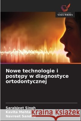 Nowe technologie i postępy w diagnostyce ortodontycznej Sarabjeet Singh Kavita Mehta Navreet Sandhu 9786630334302