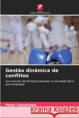 Gest?o din?mica de conflitos Peter Staudinger 9786630337051