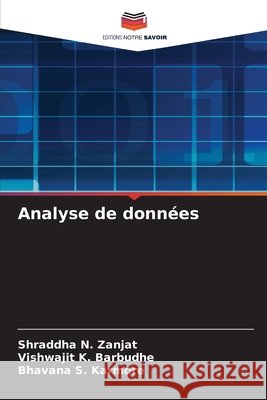 Analyse de donn?es Shraddha N. Zanjat Vishwajit K. Barbudhe Bhavana S. Karmore 9786630338126