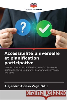 Accessibilit? universelle et planification participative Alejandro Alonso Vega Ortiz 9786630343076 Editions Notre Savoir