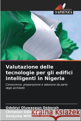 Valutazione delle tecnologie per gli edifici intelligenti in Nigeria Odebiyi Oluwaseun Deborah Christian Odefadehan Danjuma Williams Uten 9786630343984