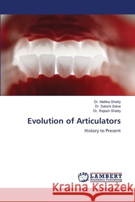 Evolution of Articulators Shetty, Mallika, Salve, Sakshi, Shetty, Rajesh 9786630344141