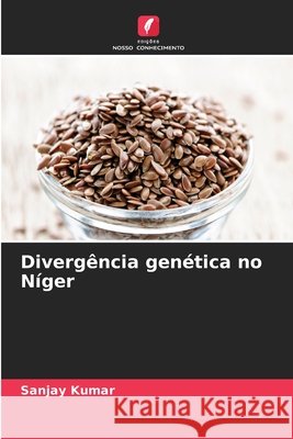 Diverg?ncia gen?tica no N?ger Sanjay Kumar 9786630346404