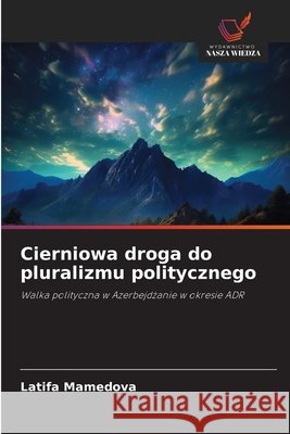 Cierniowa droga do pluralizmu politycznego Mamedova, Latifa 9786630352757