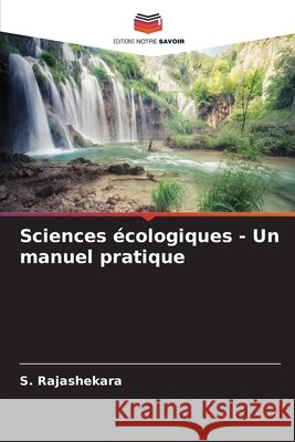Sciences ?cologiques - Un manuel pratique S. Rajashekara 9786630358247