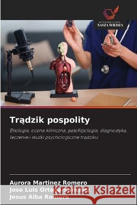 Trądzik pospolity Aurora Mart?nez Romero Jos? Luis Ortega Sanchez Jesus Alba Romero 9786630361230