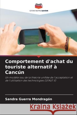 Comportement d'achat du touriste alternatif à Cancún Guerra Mondragón, Sandra 9786630362879