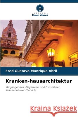 Kranken-hausarchitektur Manrique Abril, Fred Gustavo 9786630363029