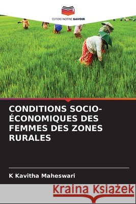 Conditions Socio-?conomiques Des Femmes Des Zones Rurales K. Kavitha Maheswari 9786630364248