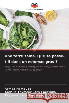 Une terre saine. Que se passe-t-il dans un estomac gras ? Hamouda, Asmaa, Farawilla, Abdalla Taymour Lank, Farawilla, Taymour Lank 9786630364903 Editions Notre Savoir