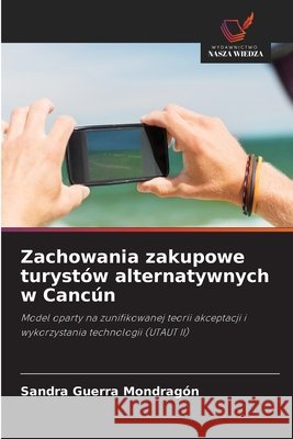 Zachowania zakupowe turystów alternatywnych w Cancún Guerra Mondragón, Sandra 9786630367997