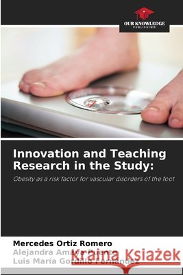 Innovation and Teaching Research in the Study Ortiz Romero, Mercedes, Amaya Puente, Alejandra, Gordillo Fernández, Luis María 9786630368000 Our Knowledge Publishing