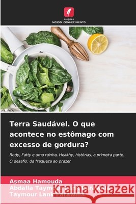 Terra Saudável. O que acontece no estômago com excesso de gordura? Hamouda, Asmaa, Farawilla, Abdalla Taymour Lank, Farawilla, Taymour Lank 9786630372588 Edicoes Nosso Conhecimento