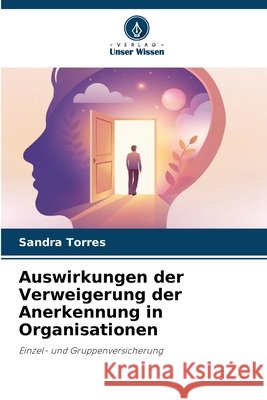 Auswirkungen der Verweigerung der Anerkennung in Organisationen Torres, Sandra 9786630375671