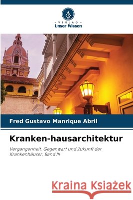 Kranken-hausarchitektur Manrique Abril, Fred Gustavo 9786630383508