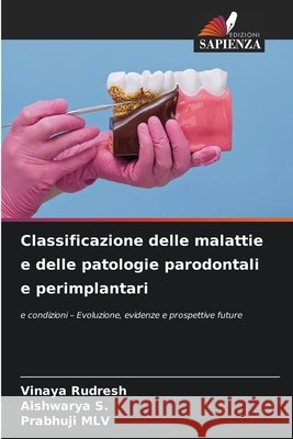 Classificazione delle malattie e delle patologie parodontali e perimplantari Rudresh, Vinaya, S, Aishwarya, MLV, Prabhuji 9786630388329