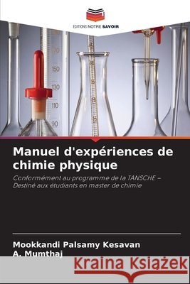 Manuel d'exp?riences de chimie physique Mookkandi Palsamy Kesavan A. Mumthaj 9786630394399