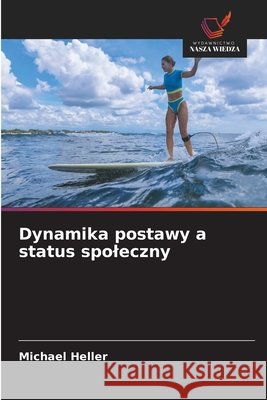 Dynamika postawy a status spoleczny Michael Heller 9786630394863