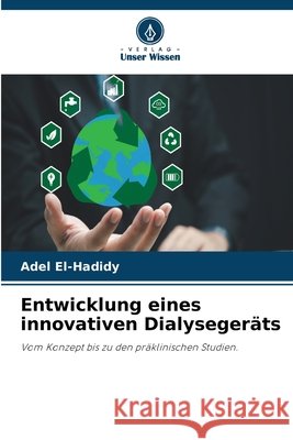 Entwicklung eines innovativen Dialyseger?ts Adel El-Hadidy 9786630394962