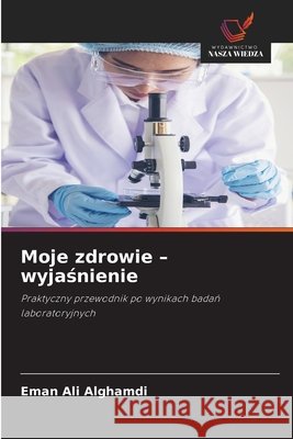 Moje zdrowie - wyjaśnienie Eman Ali Alghamdi 9786630395044 Wydawnictwo Nasza Wiedza