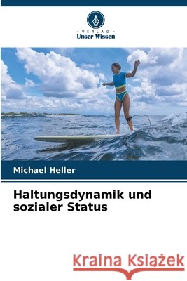 Haltungsdynamik und sozialer Status Michael Heller 9786630397420