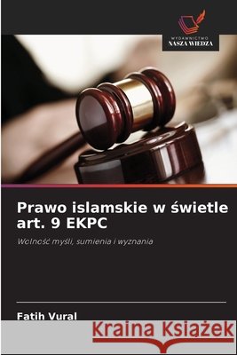 Prawo islamskie w świetle art. 9 EKPC Vural, Fatih 9786630398113