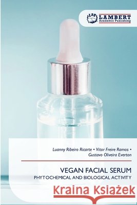 Vegan Facial Serum Luanny Ribeiro Ricarte Vitor Freire Ramos Gustavo Oliveira Everton 9786630398359 LAP Lambert Academic Publishing