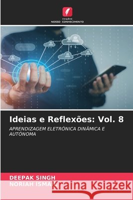 Ideias e Reflexões: Vol. 8 Singh, Deepak, Ismail, Noriah 9786630399004 Edicoes Nosso Conhecimento